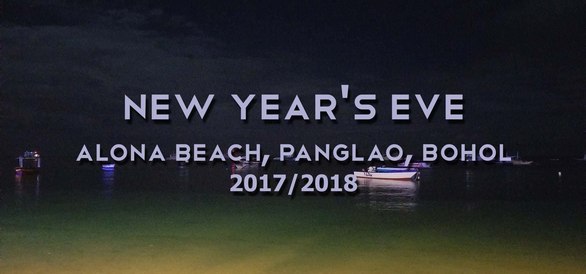 New Year's Eve 2017/2018 Alona Beach - My Philippines Adventures